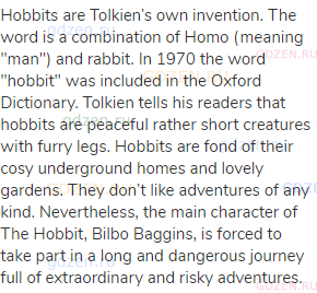 Hobbits are Tolkien’s own invention. The word is a combination of Homo (meaning "man") and rabbit.