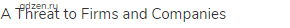 A Threat to Firms and Companies