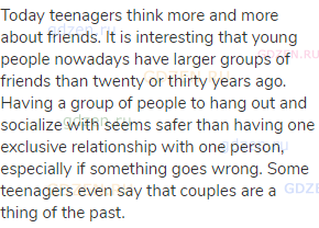 Today teenagers think more and more about friends. It is interesting that young people nowadays have