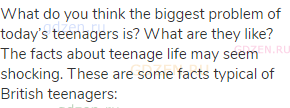 What do you think the biggest problem of today’s teenagers is? What are they like? The facts about