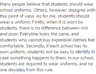 Many people believe that students should wear school uniforms. Others, however, disagree with this