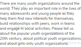 There are many youth organizations around the world. They play an important role in the lives of