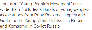 The term "Young People’s Movement" is so wide that it includes all kinds of young people’s