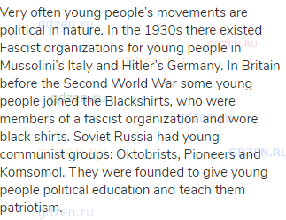 Very often young people’s movements are political in nature. In the 1930s there existed Fascist