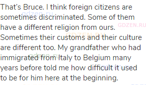 That’s Bruce. I think foreign citizens are sometimes discriminated. Some of them have a different