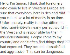 Hello, I’m Simon. I think that foreigners who come to live in Western Europe are sure that