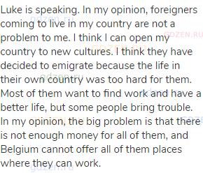 Luke is speaking. In my opinion, foreigners coming to live in my country are not a problem to me. I