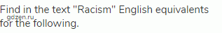 Find in the text "Racism" English equivalents for the following.