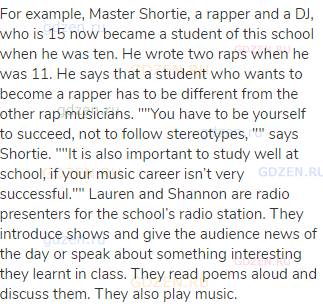 For example, Master Shortie, a rapper and a DJ, who is 15 now became a student of this school when