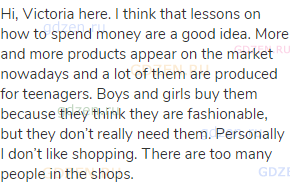 Hi, Victoria here. I think that lessons on how to spend money are a good idea. More and more