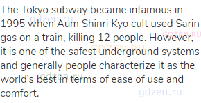 The Tokyo subway became infamous in 1995 when Aum Shinri Kyo cult used Sarin gas on a train, killing
