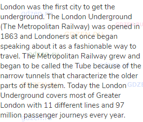 London was the first city to get the underground. The London Underground (The Metropolitan Railway)