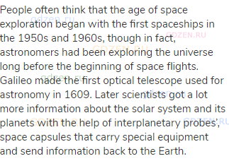 People often think that the age of space exploration began with the first spaceships in the 1950s