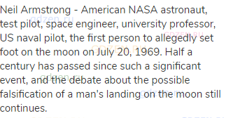 Neil Armstrong - American NASA astronaut, test pilot, space engineer, university professor, US naval