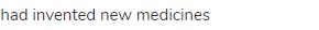 had invented new medicines