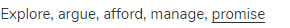 explore, argue, afford, manage, <span class="under">promise</span>
