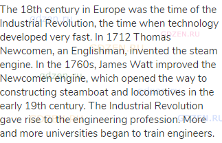 The 18th century in Europe was the time of the Industrial Revolution, the time when technology