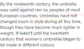 By the nineteenth century, the umbrella was used against rain by peoples of most European countries.