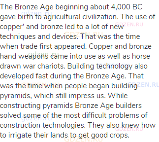 The Bronze Age beginning about 4,000 BC gave birth to agricultural civilization. The use of copper'