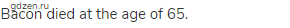 Bacon died at the age of 65.