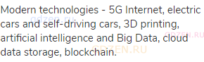 Modern technologies - 5G Internet, electric cars and self-driving cars, 3D printing, artificial