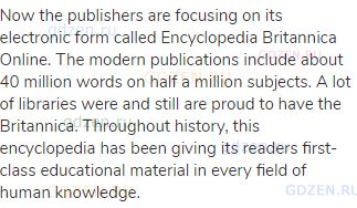 Now the publishers are focusing on its electronic form called Encyclopedia Britannica Online. The
