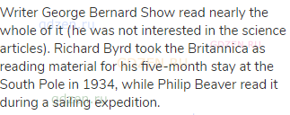 Writer George Bernard Show read nearly the whole of it (he was not interested in the science