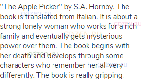 "The Apple Picker" by S.A. Hornby. The book is translated from Italian. It is about a strong lonely
