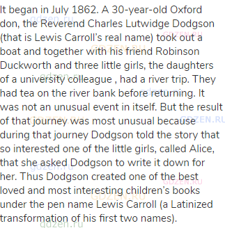 It began in July 1862. A 30-year-old Oxford don, the Reverend Charles Lutwidge Dodgson (that is