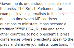 Governments understood a special role of the press. The British Parliament, for example, invites