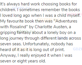 It’s always hard work choosing books for children. I sometimes remember the books I loved long ago