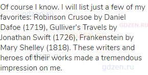 Of course I know. I will list just a few of my favorites: Robinson Crusoe by Daniel Dafoe (1719),