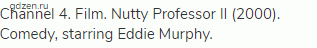 Channel 4. Film. Nutty Professor II (2000). Comedy, starring Eddie Murphy.