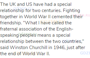 The UK and US have had a special relationship for two centuries. Fighting together in World War II