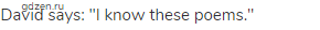 David says: "I know these poems."