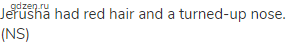 Jerusha had red hair and a turned-up nose. (NS)