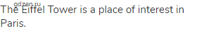 The Eiffel Tower is a place of interest in Paris.