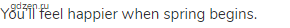You&rsquo;ll feel happier when spring begins.