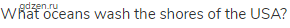 What oceans wash the shores of the USA?