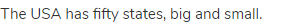 The USA has fifty states, big and small.