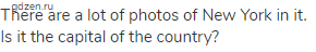There are a lot of photos of New York in it. Is it the capital of the country?