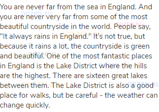 You are never far from the sea in England. And you are never very far from some of the most