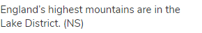 England&rsquo;s highest mountains are in the Lake District. (NS)