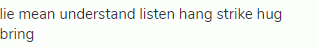 lie mean understand listen hang strike hug bring