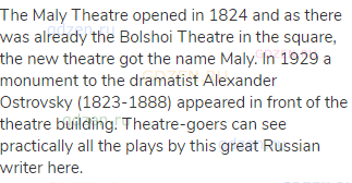 The Maly Theatre opened in 1824 and as there was already the Bolshoi Theatre in the square, the new