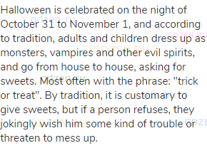 Halloween is celebrated on the night of October 31 to November 1, and according to tradition, adults