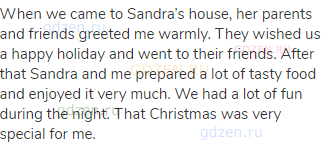 When we came to Sandra’s house, her parents and friends greeted me warmly. They wished us a happy