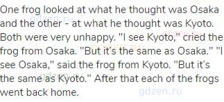 One frog looked at what he thought was Osaka and the other - at what he thought was Kyoto. Both were