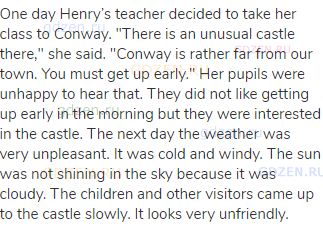 One day Henry’s teacher decided to take her class to Conway. "There is an unusual castle there,"