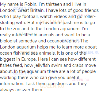 My name is Robin. I’m thirteen and I live in London, Great Britain. I have lots of good friends